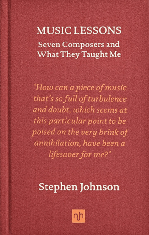 Music Lessons: Seven Composers and What They Taught Me Music Lessons: Seven Composers and What They Taught Me