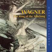 Opera Explained Wagner: The Ring of the Nibelung