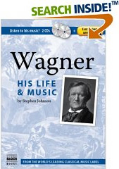 Wagner: His Life and Music